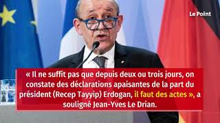 Pour Paris, les « déclarations apaisantes » d'Ankara ne suffisent pas