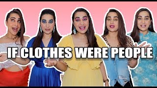 If Clothes Were People | Kusha Kapila