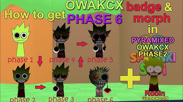 How to get Owakcx phase 6 badge & morph & Pyramixed Owakcx pahse 2 badge & morph in 3D Sprunki Sim