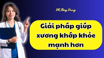 Giải pháp giúp xương khớp khỏe mạnh hơn |Dr Thùy Dung #drthuydung #thucphamtotchosuckhoe #xuongkhop