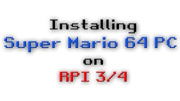 Installing Super Mario 64 PC on our PI 3/4 (legally)