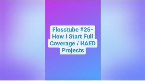 Flosstube #25 - How I Start Full Coverage / HAED Projects