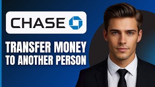 How To Transfer Money From Chase Bank To Another Person (2026)