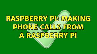 Raspberry Pi: Making phone calls from a Raspberry Pi