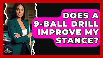 Does A 9-Ball Drill Improve My Stance? - Billiards Hustlers