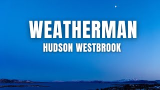 Weatherman - Hudson Westbrook