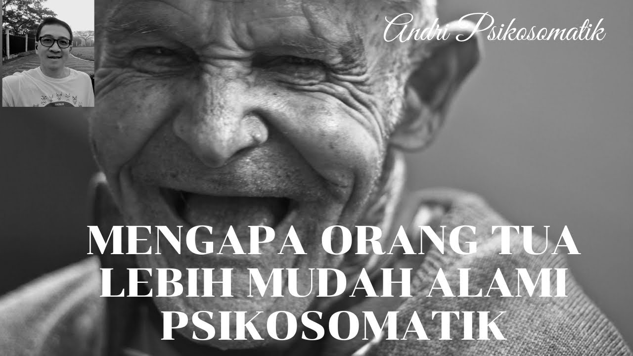Mengapa Orang Tua Lebih Mudah Alami Psikosomatik YouTube