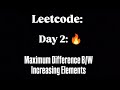 Leetcode : 2016|Maximum difference between increasing elements