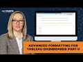 Advanced Formatting for Tableau Dashboards Part II