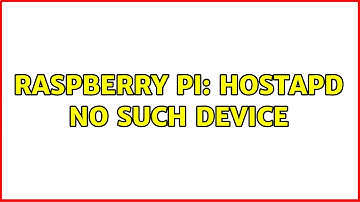 Raspberry Pi: Hostapd No such device (2 Solutions!!)