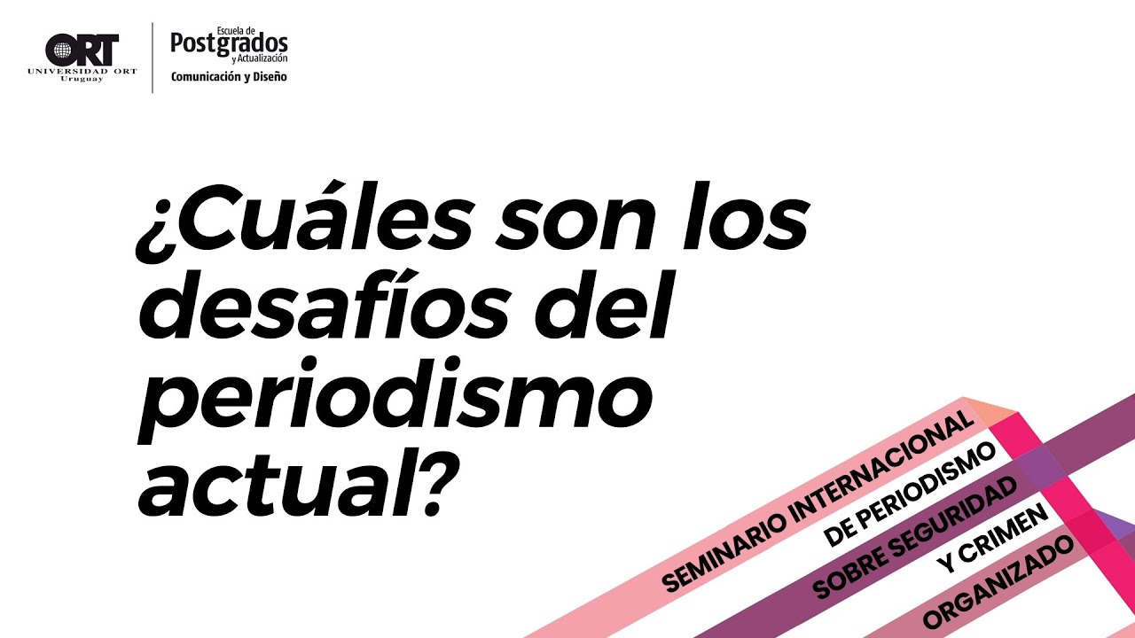 ¿Cuáles son los desafíos del periodismo actual? - YouTube