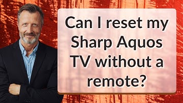 Can I reset my Sharp Aquos TV without a remote?