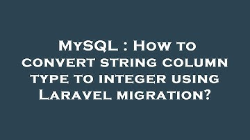 MySQL : How to convert string column type to integer using Laravel migration?
