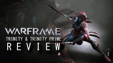 Warframe Reviews - Trinity & Trinity Prime