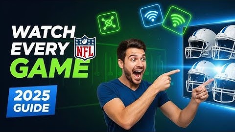 How to Watch Every NFL Game in 2025 (Ultimate Guide)