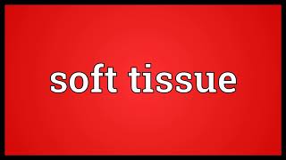 Soft tissue Meaning screenshot 2
