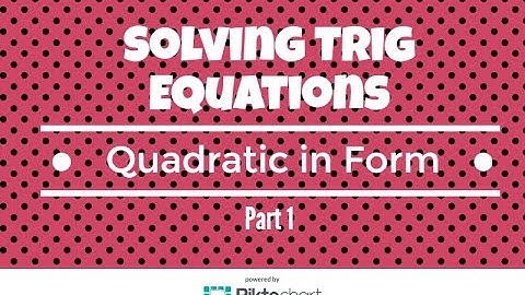 How to solve trig equations quadratic in form Part 1