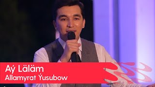 Allamyrat Yusubow - Ay Lalam | 2023 Resimi