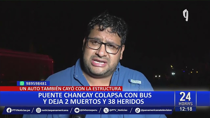 Cronología de caída del puente de Chancay que dejó 2 fallecidos y 38 heridos