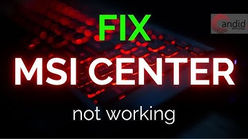 Fix: MSI Center not working issue