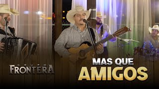 Grupo Frontera - Más Que Amigos (En Vivo)