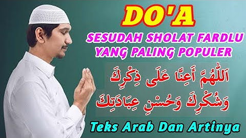 Doa Sesudah Sholat Fardlu Paling Populer 🤲 Teks Arab Dan Artinya 🤲 Ustadz Mahfudz Syafruddin