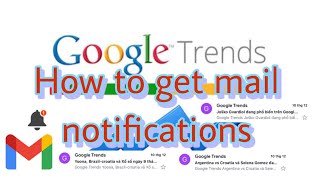 How to get email notifications in Google Trend