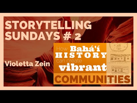 Storytelling Sundays # 2: How Bahá’í History can create vibrant communities