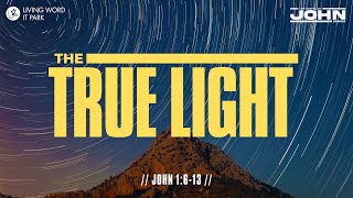 The True Light | John 1:6-13 |  Pastor Daryl Lomugdang
