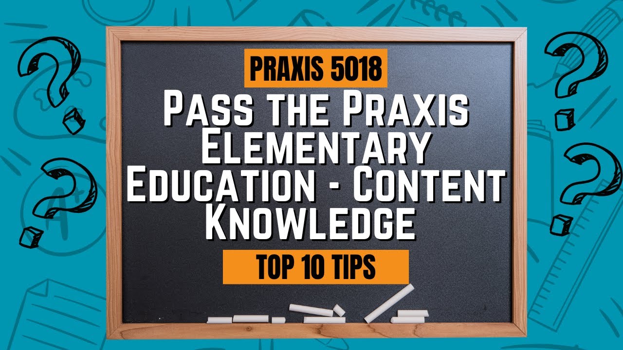 Top 10 Tips to Pass the Praxis Elementary Education - Content Knowledge ...