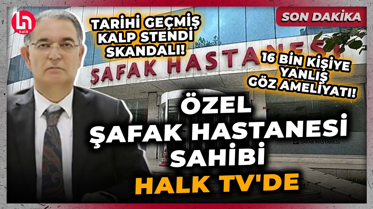 SON DAKİKA! Skandallara ismi karışan Özel Şafak Hastanesi Sahibi Öztürk, Halk TV'de!