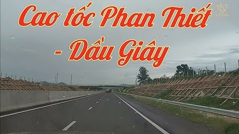 Trải nghiệm cao tốc Dầu Giây Phan Thiết 2013# nvmchannel