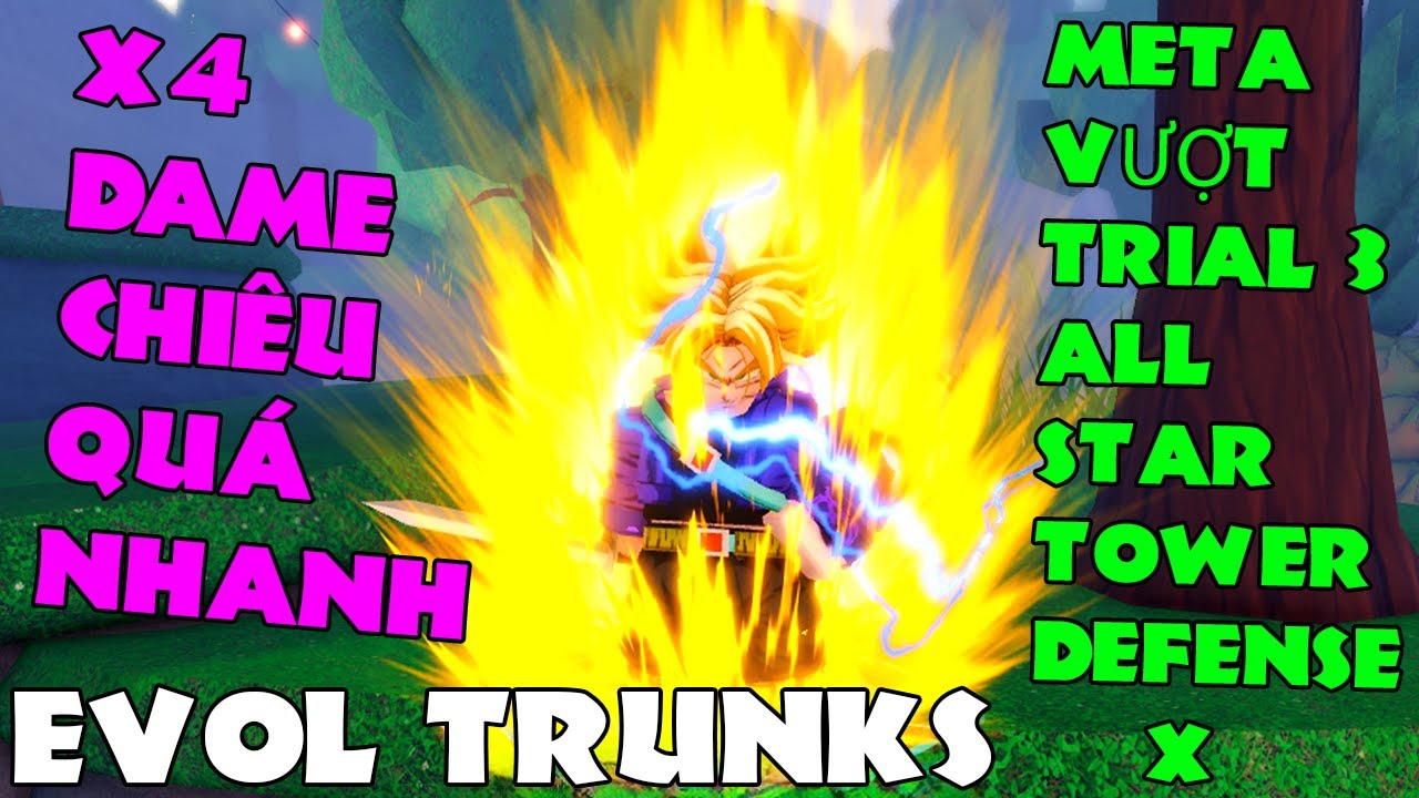 EVOL TRUNKS SUPER SAIYAN ĐÁNH CỰC NHANH X4 DAME, CẦN THIẾT ĐỂ KHẮC CHẾ TRIAL 3