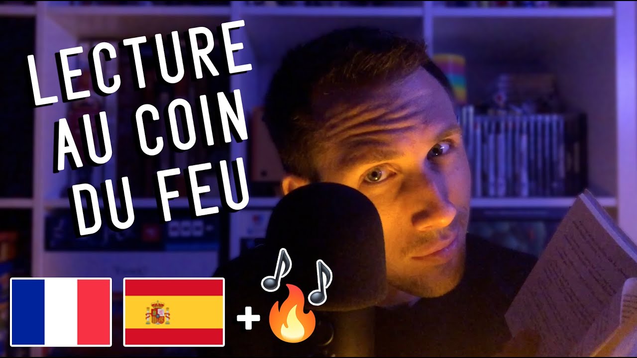 Asmr Francais Et Espagnol Lecture Au Coin Du Feu Inaudible Avec Ambiance Feu Youtube