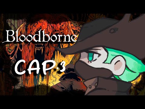BLOODBORNE: CAPITULO 3