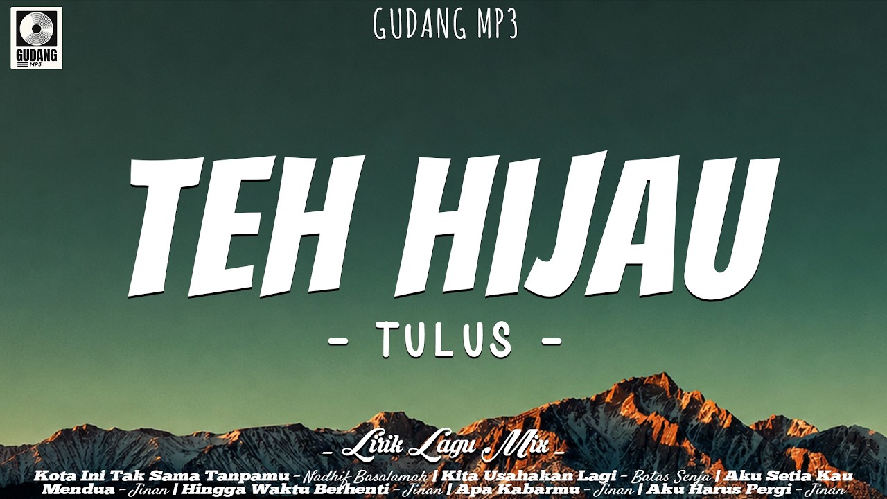 TULUS - Teh Hijau (Lirik) Nadhif Basalamah, Batas Senja, Jinan | Mix Lagu Viral Terbaru 2026