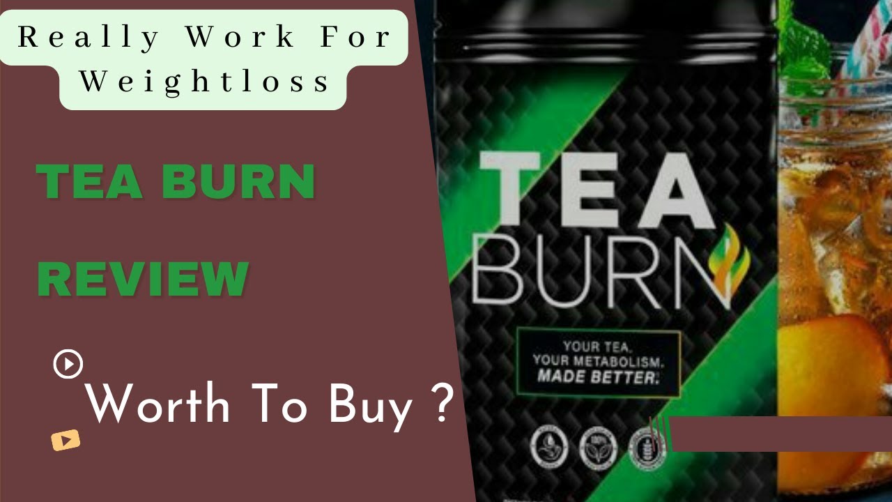Tea Burn For Weight Loss Review | Does Really Work For Weightloss | Worth To Buy Or Not?