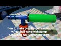 how to make pvc toy gun alcohol w/out ball valve with pump.@jhunescoto tv