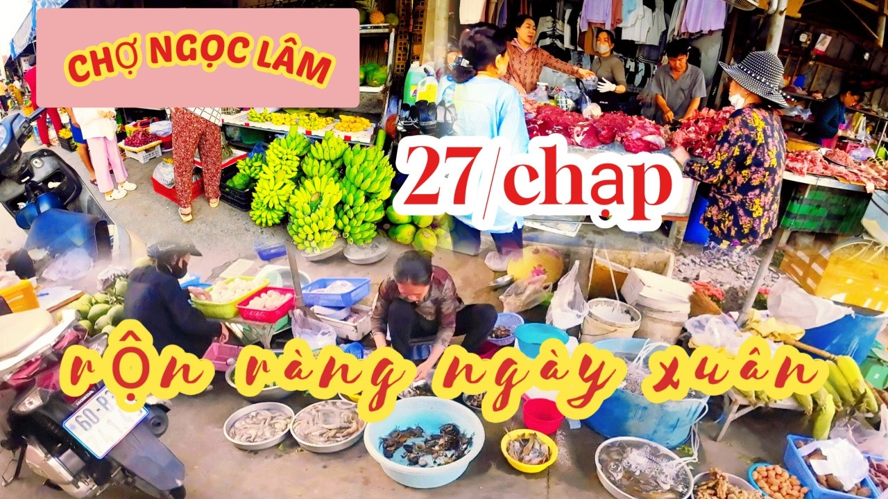 CHỢ NGỌC LÂM 27/CHẠP RỘN RÃ TIẾNG CƯỜI