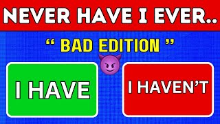 Never Have I Ever...🙅🏻‍♀️| Bad Edition 😈 (Interactive Game)