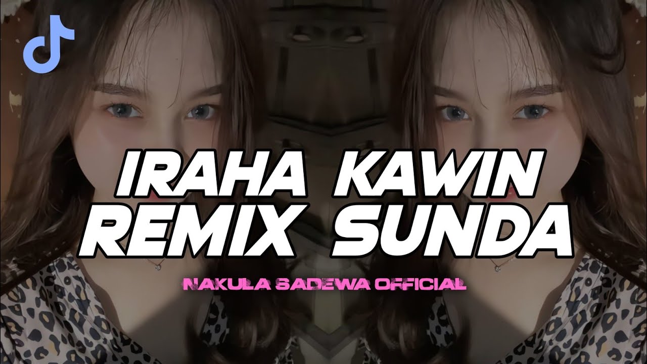 DJ IRAHA KAWIN REMIX SUNDA BOOTLEG MENGKANE FYP TIKTOK NAKULA SADEWA 