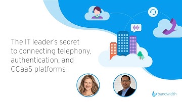 Bandwidth + Pindrop | IT Leader’s Secret to telephony, authentication, and CCaaS platforms