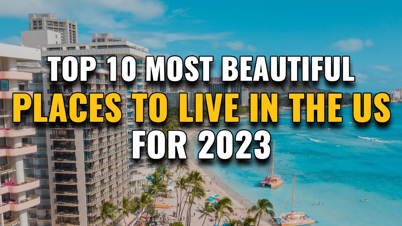 10 Most Beautiful Places to Live in the USA for 2023 - YouTube