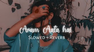 Aram Aata hai Deedar Se Tere (Ik Lamha) - Slowed   Reverb