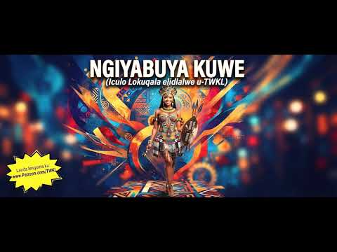 Original ZULU SONG — “Ngiyabuya Kuwe”