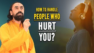 How To Deal With People Who Hurt Us  Swami Mukundananda