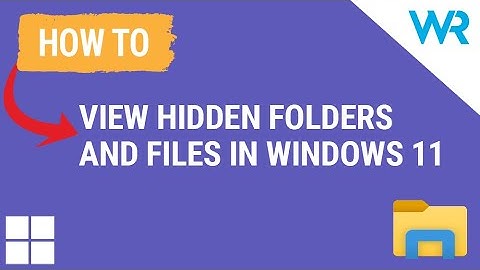 How to view Hidden Folders and Files in Windows 11