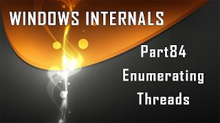 Windows Internals Part84: Enumerating Threads
