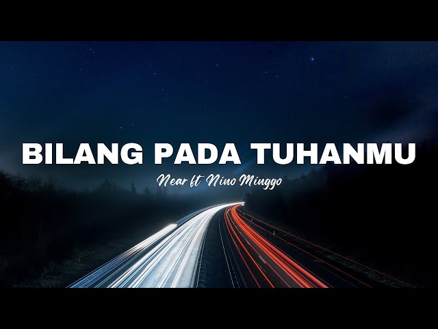 Near - Bilang pada Tuhanmu  ft Nino Minggo (Lirik Lagu) class=