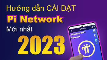 PI NETWORK - CÁC BƯỚC TẠO TÀI KHOẢN PI NETWORK CHI TIẾT NHẤT 2023
